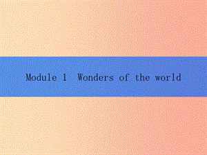 九年級英語上冊 Module 1 Wonders of the world Unit 1 It’s more than 2000 years old課件 外研版.ppt