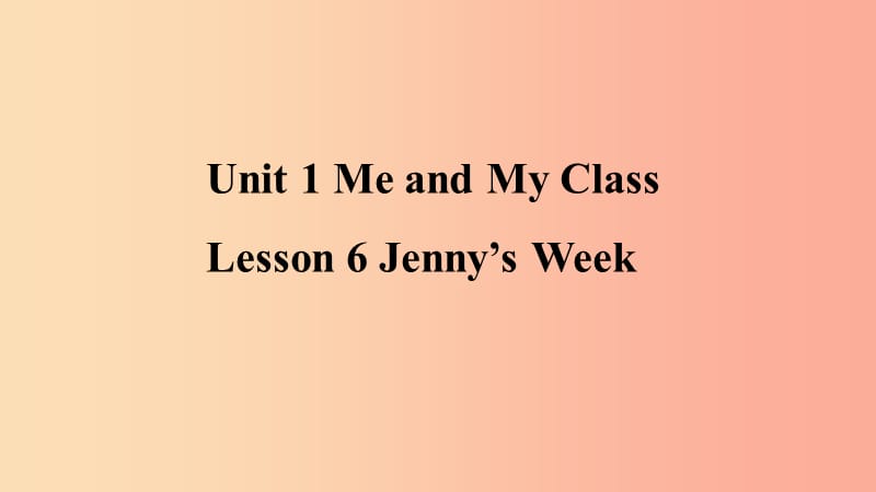 2019年秋季八年级英语上册 Unit 1 Me and My Class Lesson 6 Jenny’s Week预习课件（新版）冀教版.ppt_第1页