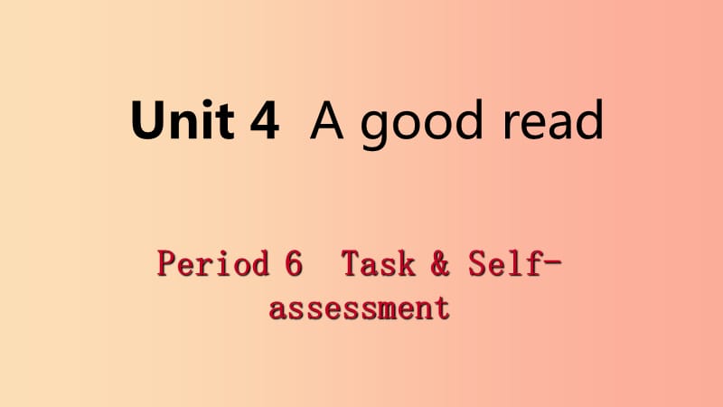 2019年春八年级英语下册Unit4AgoodreadPeriod6Task&ampSelf_assessment课件新版牛津版.ppt_第1页