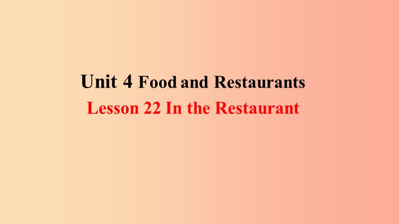 2019年秋季七年级英语上册 Unit 4 Food and Restaurants Lesson 22 In the Restaurant预习课件 冀教版.ppt_第1页