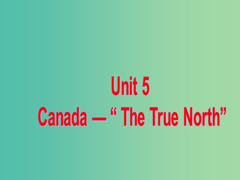 高中英語復(fù)習(xí) Unit 5 Canada The True North課件 新人教版必修3.ppt_第1頁