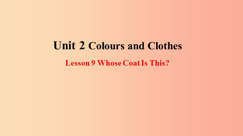 2019年秋季七年级英语上册 Unit 2 Colours and Clothes Lesson 9 Whose Coat Is This预习课件 冀教版.ppt_第1页