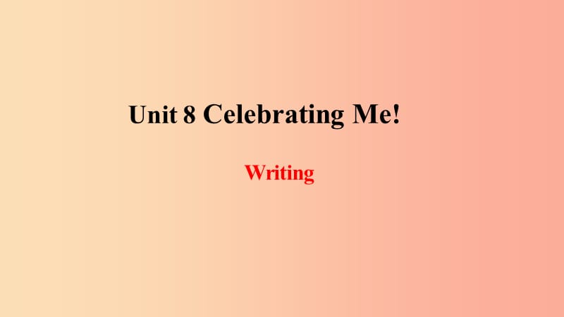 2019年秋季八年级英语上册 Unit 8 Celebrating Me写作课件（新版）冀教版.ppt_第1页