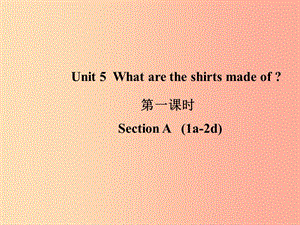 山東省九年級英語全冊 Unit 5 What are the shirts made of（第1課時）課件 新人教版.ppt