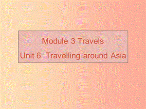 （廣州沈陽通用）2019秋七年級英語上冊 Module 3 Unit 6 Travelling around Asia課件 牛津深圳版.ppt