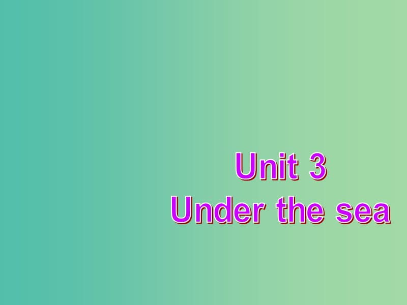 高中英語復(fù)習(xí) Unit 3 Under the sea課件 新人教版選修7.ppt_第1頁