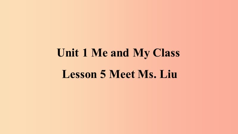 2019年秋季八年级英语上册 Unit 1 Me and My Class Lesson 5 Meet Ms. Liu预习课件（新版）冀教版.ppt_第1页