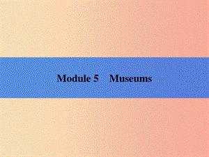 2019秋九年級英語上冊 Module 5 Museums Unit 1 Don’t cross that rope課件（新版）外研版.ppt