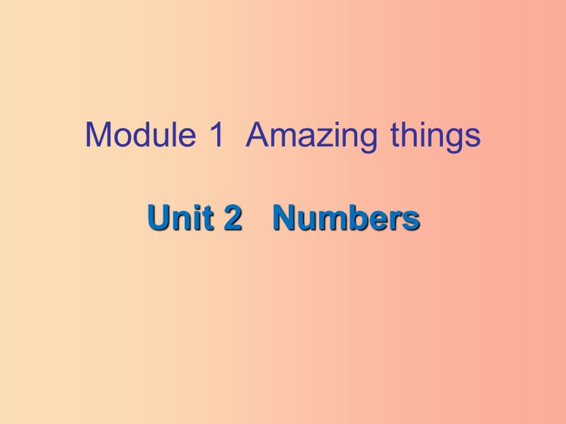 2019秋八年级英语上册Module1AmazingthingsUnit2Numbers课后作业课件牛津深圳版.ppt_第1页