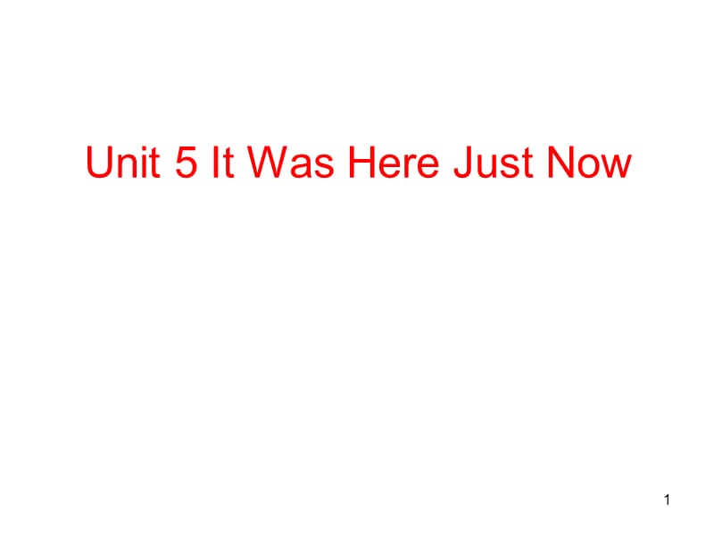 Unit5 It was here just nowppt课件_第1页