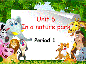 Unit6 in a nature parkppt課件