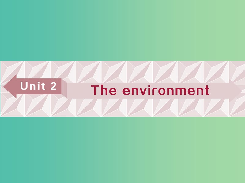 （江蘇版）2019屆高考英語一輪復習 第一部分 基礎考點聚焦 Unit 2 The environment課件 牛津譯林版必修5.ppt_第1頁