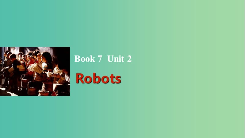 高考英語(yǔ)一輪復(fù)習(xí) Unit 2 Robots課件 新人教版選修7.ppt_第1頁(yè)