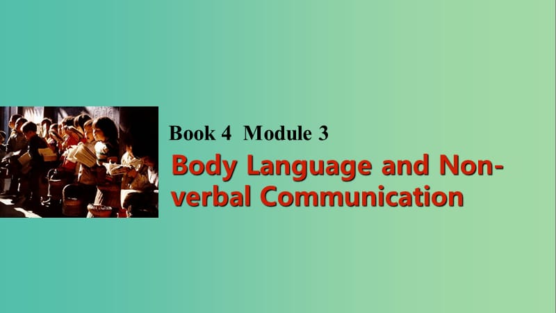 高考英語一輪復(fù)習(xí) Module 3 Body Language and Non-verbal Communication課件 外研版必修4.ppt_第1頁