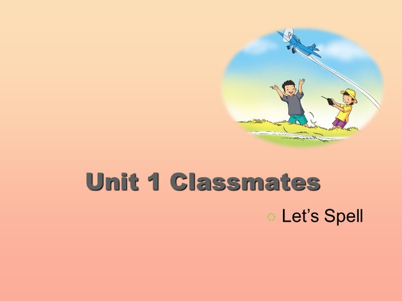 2019五年級(jí)英語(yǔ)上冊(cè) Unit 1 Classmates（Let’s Spell）課件 人教新起點(diǎn).ppt_第1頁(yè)