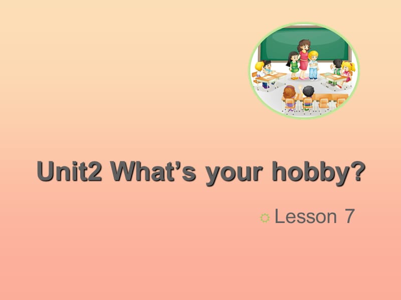 2019六年级英语上册 Unit 2 What’s your hobby（Lesson7）教学课件 人教精通版.ppt_第1页