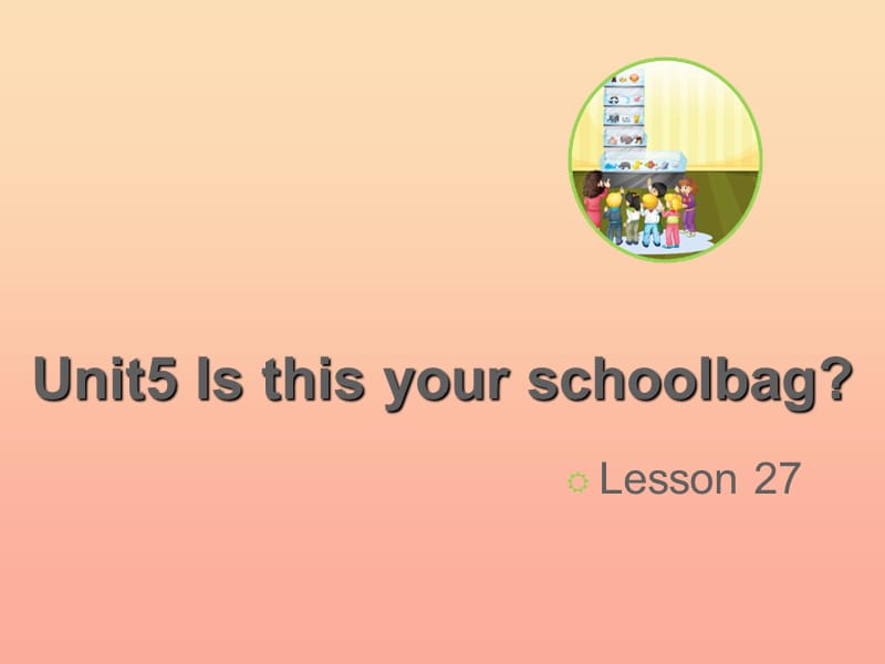 2019五年级英语上册Unit5IsthisyourschoolbagLesson27教学课件人教精通版.ppt_第1页