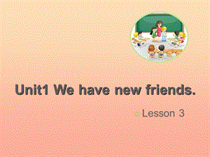 2019五年級英語上冊 Unit 1 We have new friends（Lesson 3）教學課件 人教精通版.ppt