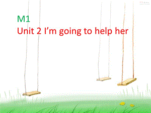 2019春三年級(jí)英語(yǔ)下冊(cè) Module 1 Unit 2《I’m going to help her》課件1 （新版）外研版.ppt