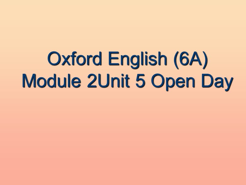 2019六年级英语上册 Unit 5 Open Day课件3 牛津上海版.ppt_第1页