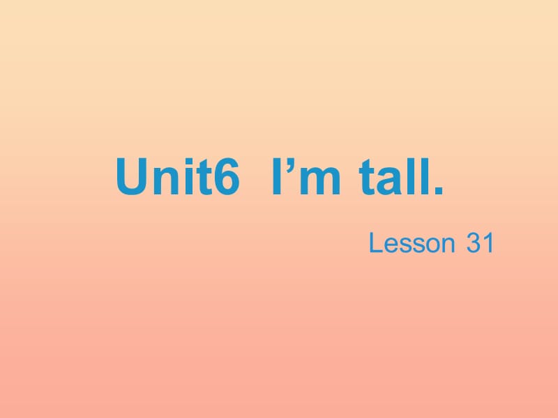 2019四年级英语上册 Unit 6 I’m tall（Lesson 31）教学课件 人教精通版.ppt_第1页