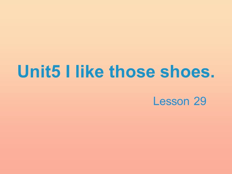 2019四年级英语上册 Unit 5 I like those shoes（Lesson 29）教学课件 人教精通版.ppt_第1页