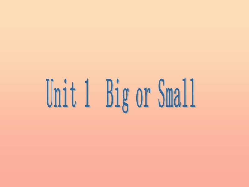 2019春三年级英语下册 Unit 1《Big or Small》课件1 广东版开心.ppt_第1页