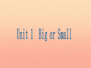 2019春三年級(jí)英語(yǔ)下冊(cè) Unit 1《Big or Small》課件1 廣東版開(kāi)心.ppt