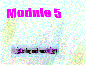 【外研版】選修六：Module5 Listening and vocabulary課件