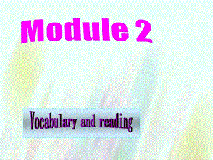 【外研版】選修六：Module2 Vocabulary and reading課件