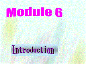 【外研版】選修六：Module6 Introduction課件