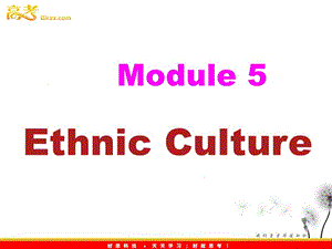 高中英語 Module 5 Ethnic Culture-introduciton and reading課件 外研版選修7