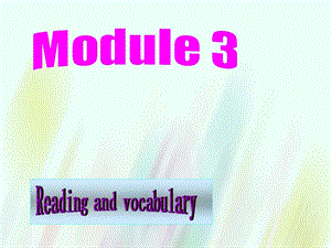 【外研版】選修六：Module3 Reading and vocabulary課件