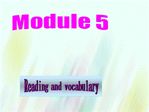 【外研版】選修六：Module5 Reading and vocabulary課件