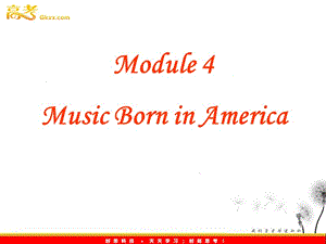 高中英語 Module4《Music Born in America》課件 （外研版選修7）