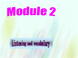 【外研版】選修六：Module2 Listening and vocabulary課件