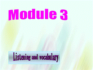 【外研版】選修六：Module3 Listening and vocabulary課件