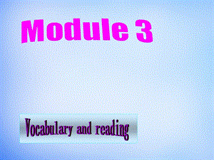 【外研版】選修六：Module3 Vocabulary and reading課件