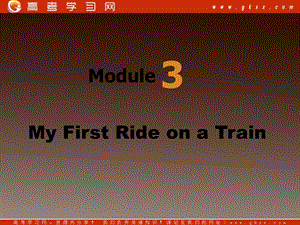 高一英語(yǔ)備課《Module 3 My First Ride on a Train》課件1 外研版必修1