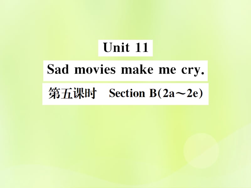 九年级英语全册Unit11Sadmoviesmakemecry第5课时习题课件47_第1页