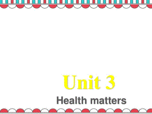 劍橋國際少兒英語 unit Health mattersppt課件