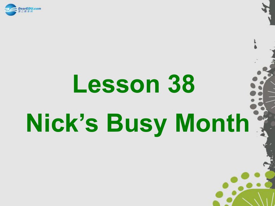 七年級英語上冊《Lesson 38 Nick's Busy Month》 b-教學(xué)課件設(shè)計(jì)-冀教版_第1頁