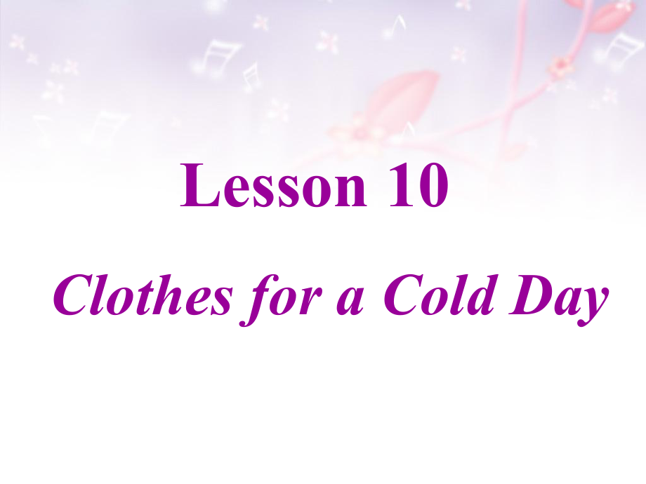 七年級(jí)英語上冊(cè)《Lesson 10 Clothes for aa Cold Day》 (4)-教學(xué)課件設(shè)計(jì)-冀教版_第1頁