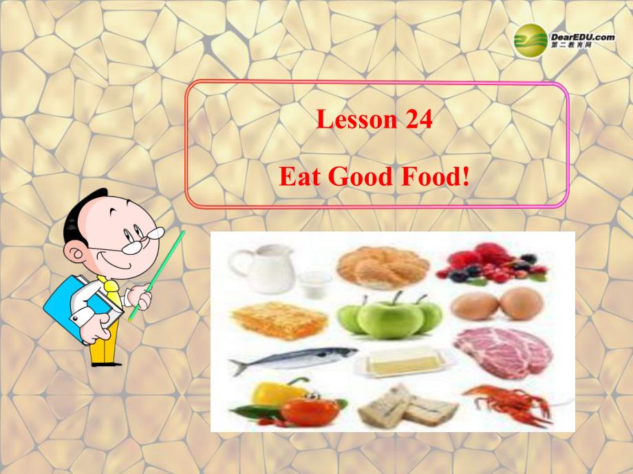 七年級英語上冊《Lesson 24 Eat Good Food!》 a-教學課件設計-冀教版_第1頁