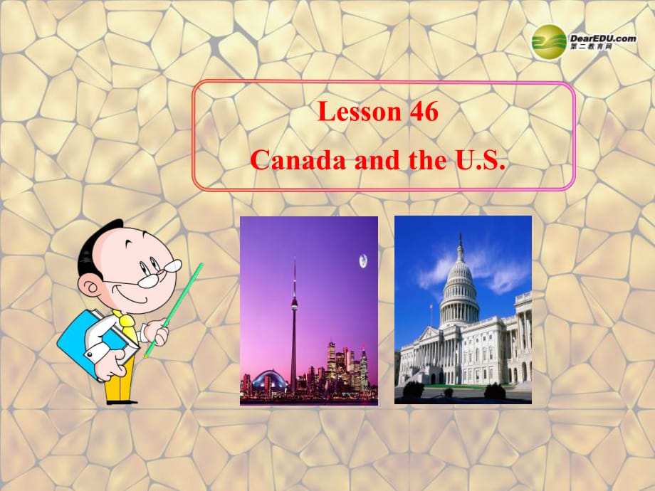 七年級(jí)英語上冊《Lesson 46 Canada and the U.S.》 a-教學(xué)課件設(shè)計(jì)-冀教版_第1頁