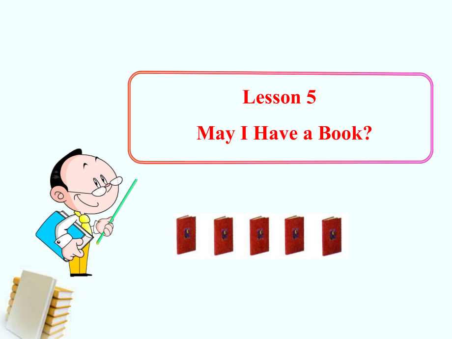 七年級英語上冊《Lesson 5 May I Have a Book》 b-教學(xué)課件設(shè)計-冀教版_第1頁