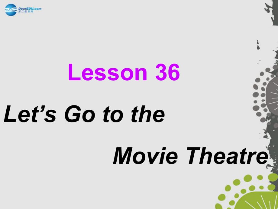 七年級英語上冊《Lesson 36 Let's Go to the Movie Theatre!》 c-教學(xué)課件設(shè)計-冀教版_第1頁