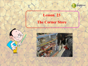 七年級(jí)英語上冊(cè)《Lesson 23 The Corner Store》 a-教學(xué)課件設(shè)計(jì)-冀教版