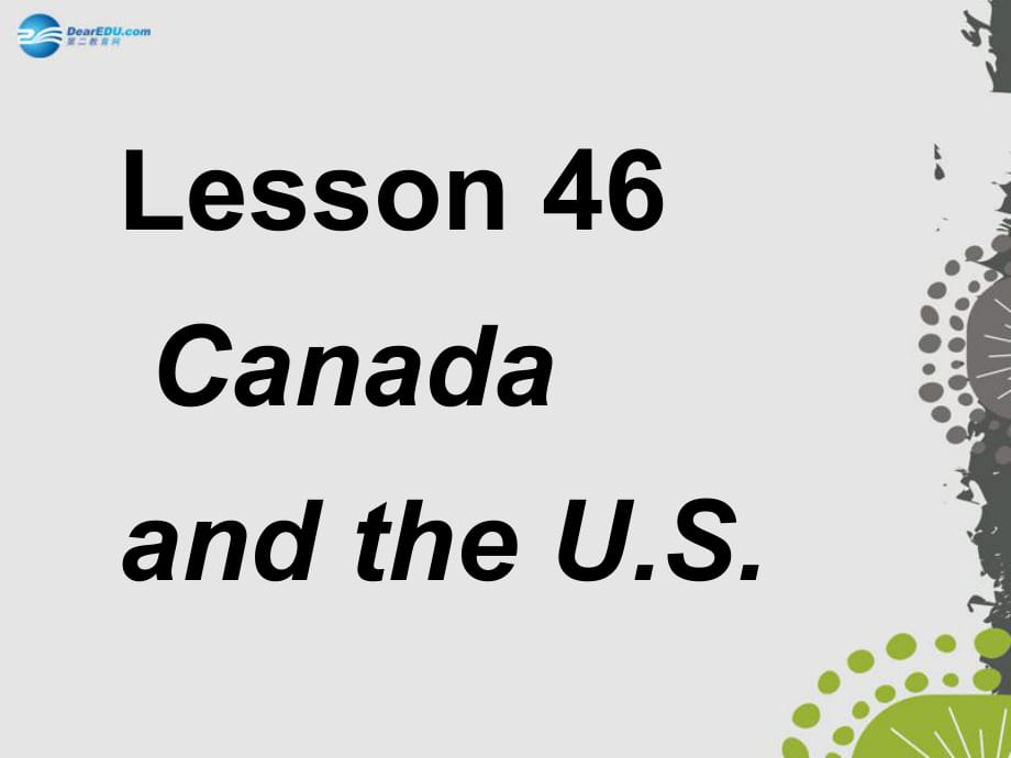 七年級英語上冊《Lesson 46 Canada and the U.S.》 b-教學(xué)課件設(shè)計(jì)-冀教版_第1頁