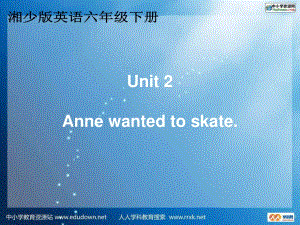 湘少版六下《Unit 2 Anne wanted to skate》ppt课件.ppt